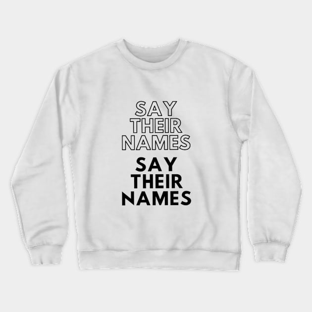 say their names Crewneck Sweatshirt by Arda